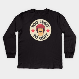 Too Legit To Quit Kids Long Sleeve T-Shirt